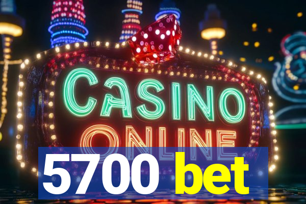 5700 bet